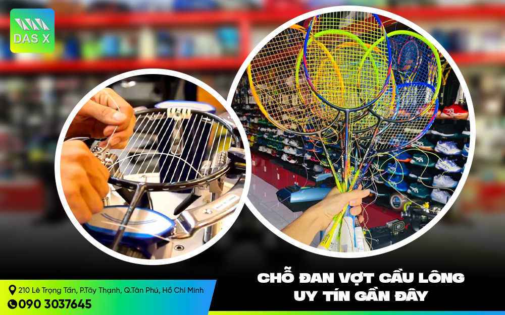 Chỗ đan vợt cầu lông gần đây chất lượng, uy tín nhất