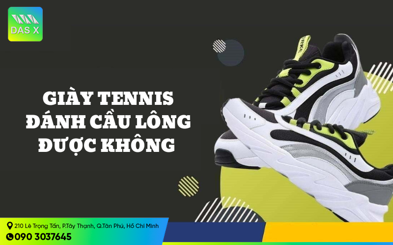 [Góc giải đáp] Giày tennis đánh cầu lông được không?