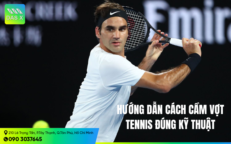 Hướng dẫn cách cầm vợt tennis chuẩn giúp làm chủ mọi tình huống 