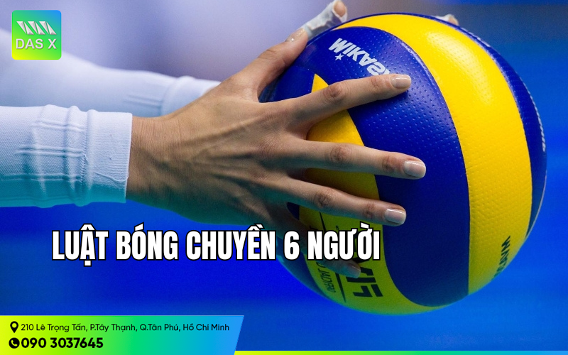 Cập nhật đầy đủ luật bóng chuyền 6 người mới nhất 2024