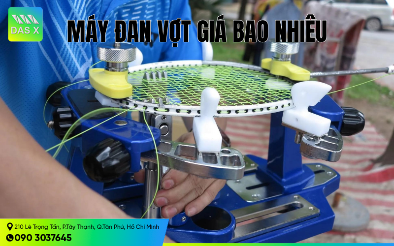 Máy đan vợt bao nhiêu tiền? Mua máy đan vợt chính hãng giá rẻ 2024