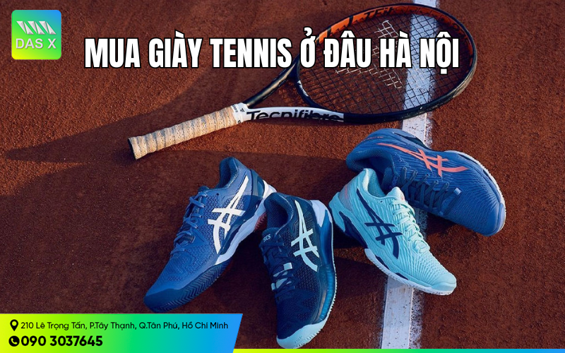 Mua giày tennis ở đâu Hà Nội? Hướng dẫn mua giày tennis tại DAS X