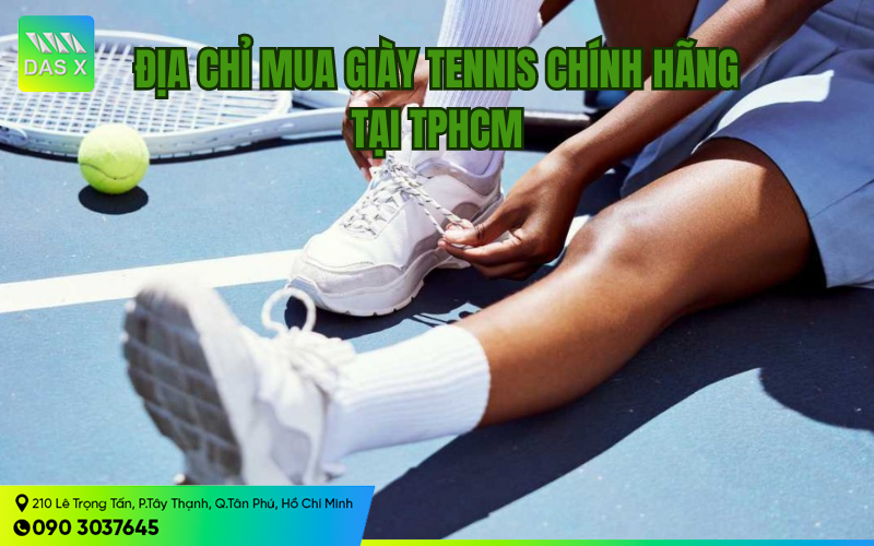 Top 4 địa chỉ mua giày Tennis ở TPHCM chính hãng, giá tốt