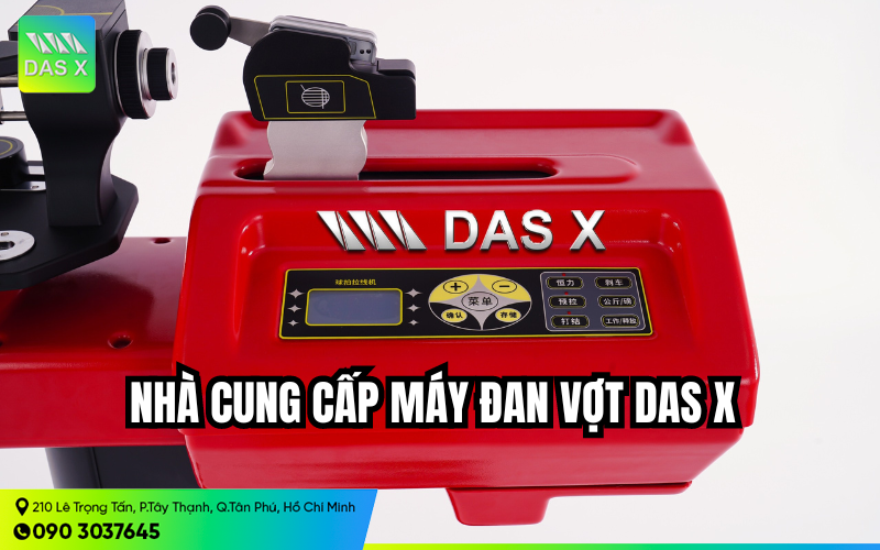 Nhà cung cấp máy đan vợt DAS X chính hãng trên toàn quốc 
