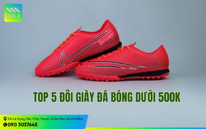 Top 5 đôi giày đá bóng dưới 500k - Lựa chọn hoàn hảo cho mọi cầu thủ