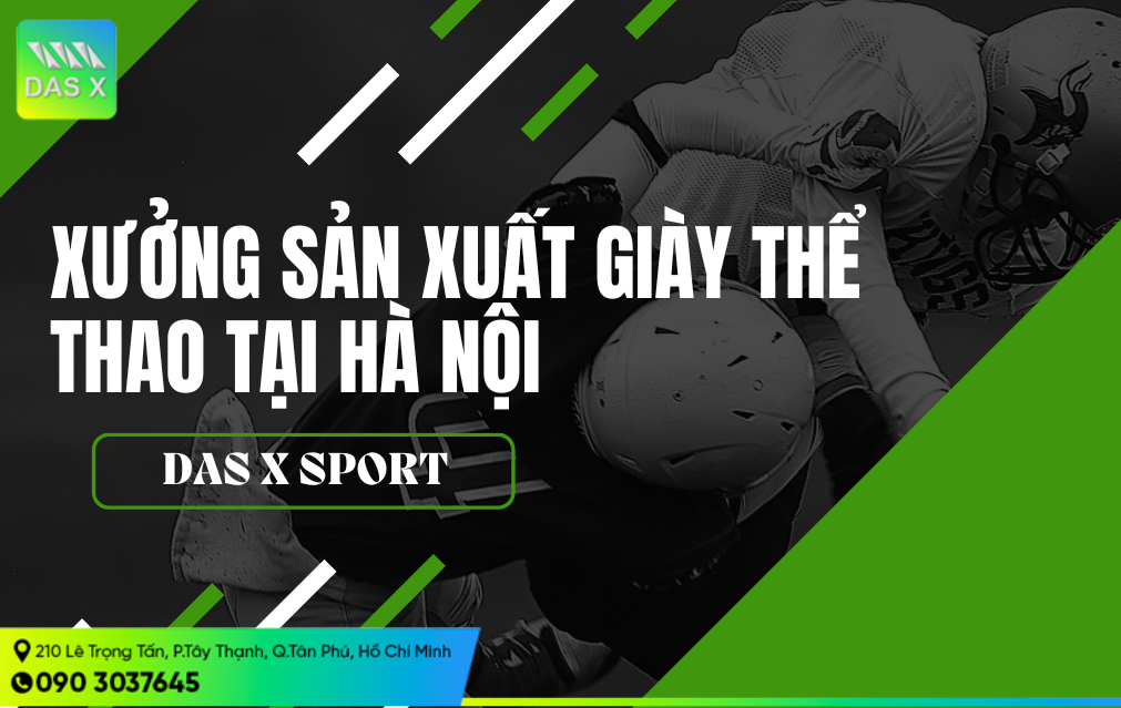 Xưởng sản xuất giày thể thao tại hà nội giá rẻ - DAS X SPORT